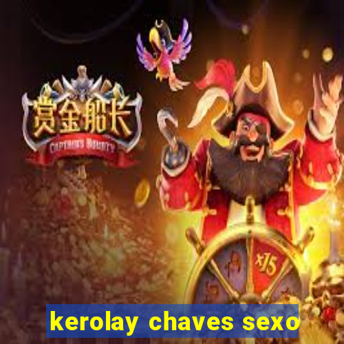 kerolay chaves sexo